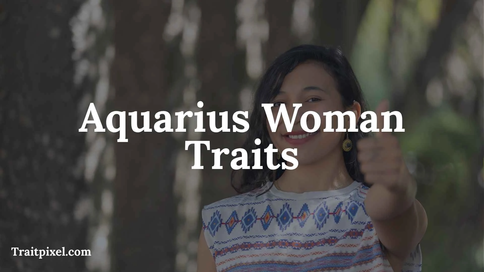 Aquarius Woman Traits: Personality, Strengths, Weaknesses, Love, and More