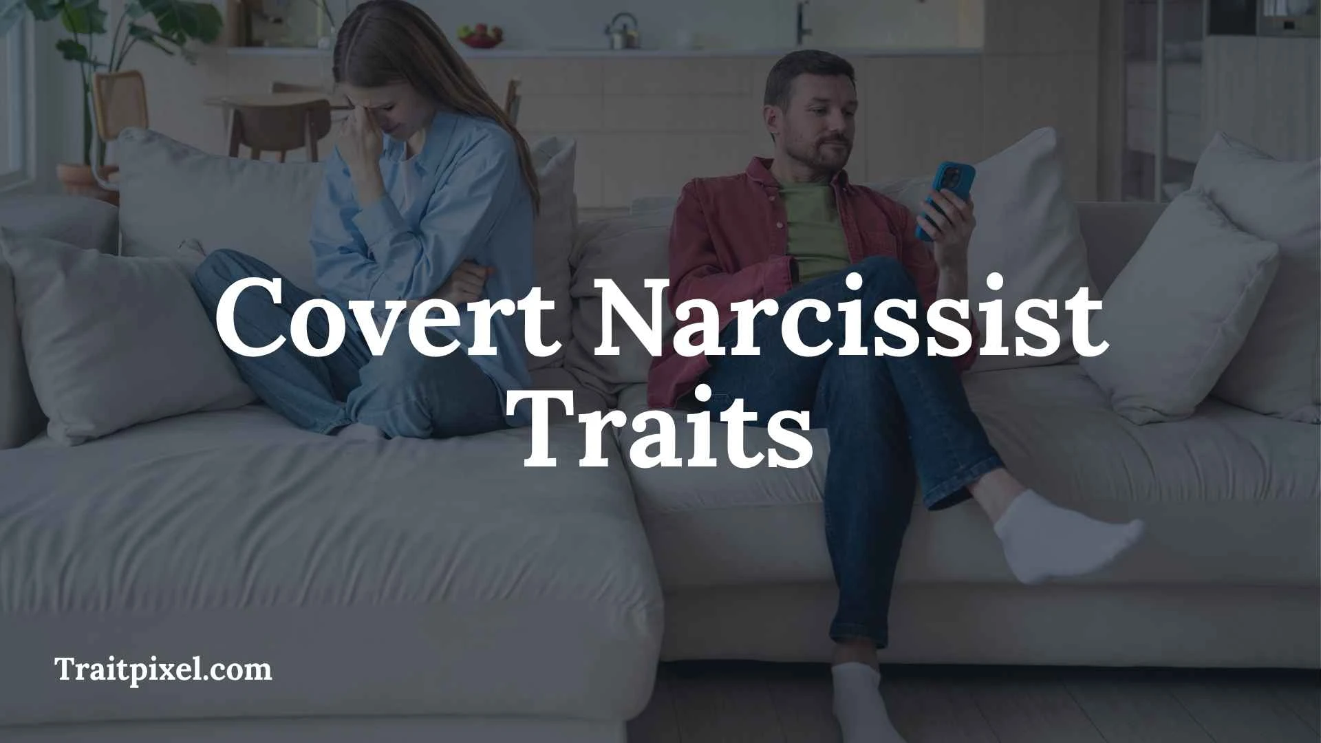 Covert Narcissist Traits: 15 Signs, Behaviors, and How to Respond