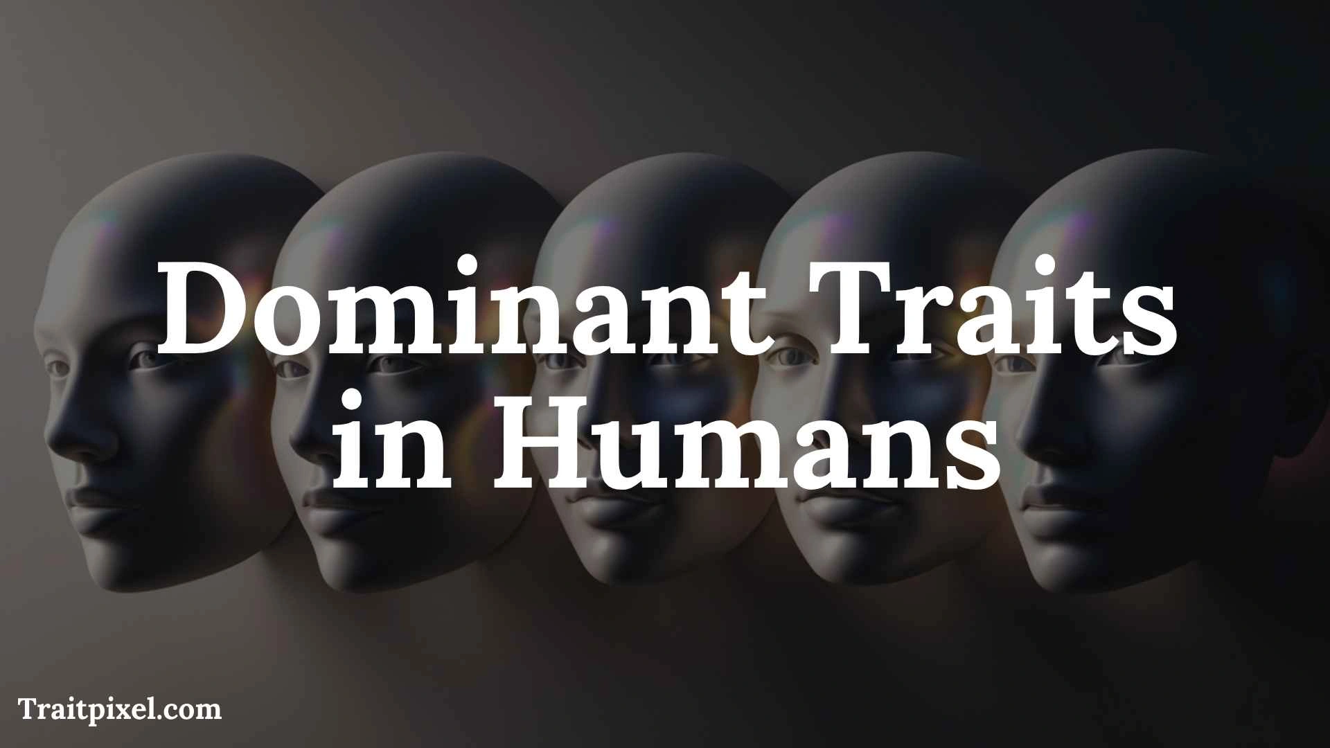 dominant traits in humans
