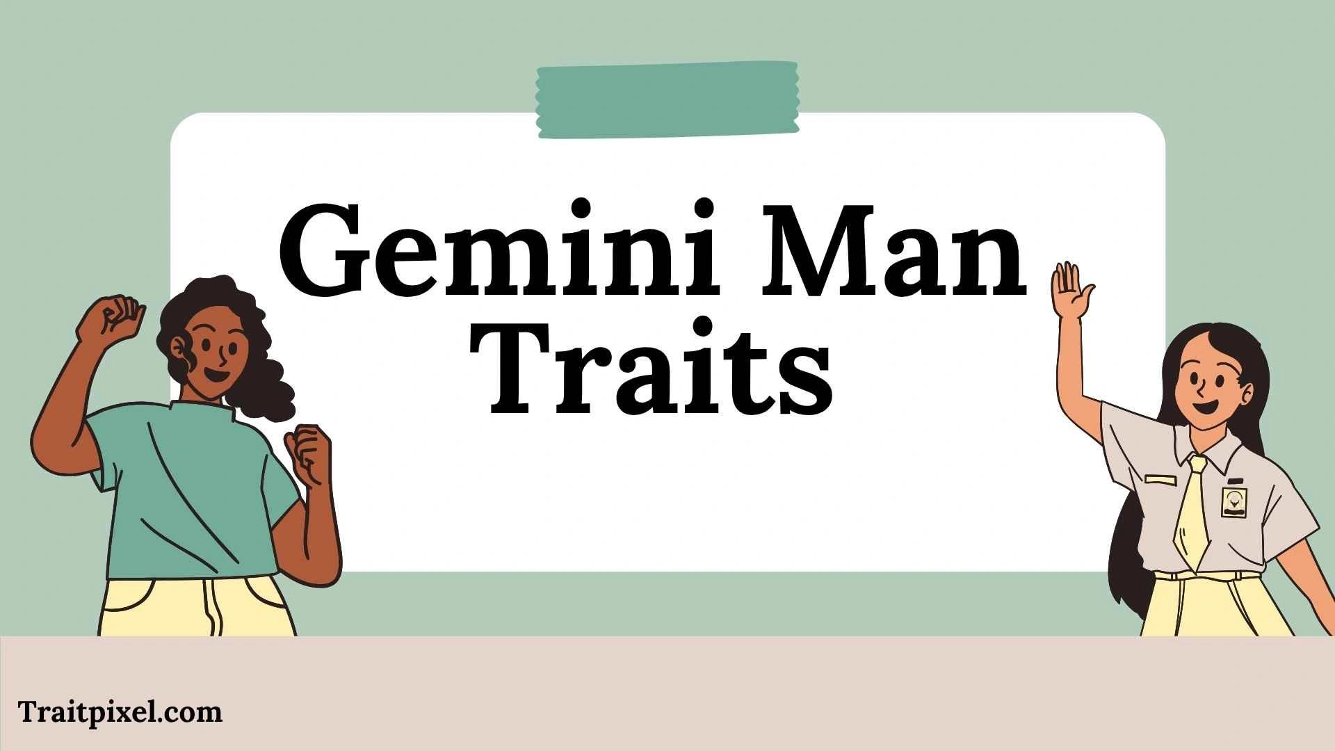 Gemini Man Traits: Personality, Strengths, Weaknesses, Love, and Behavior