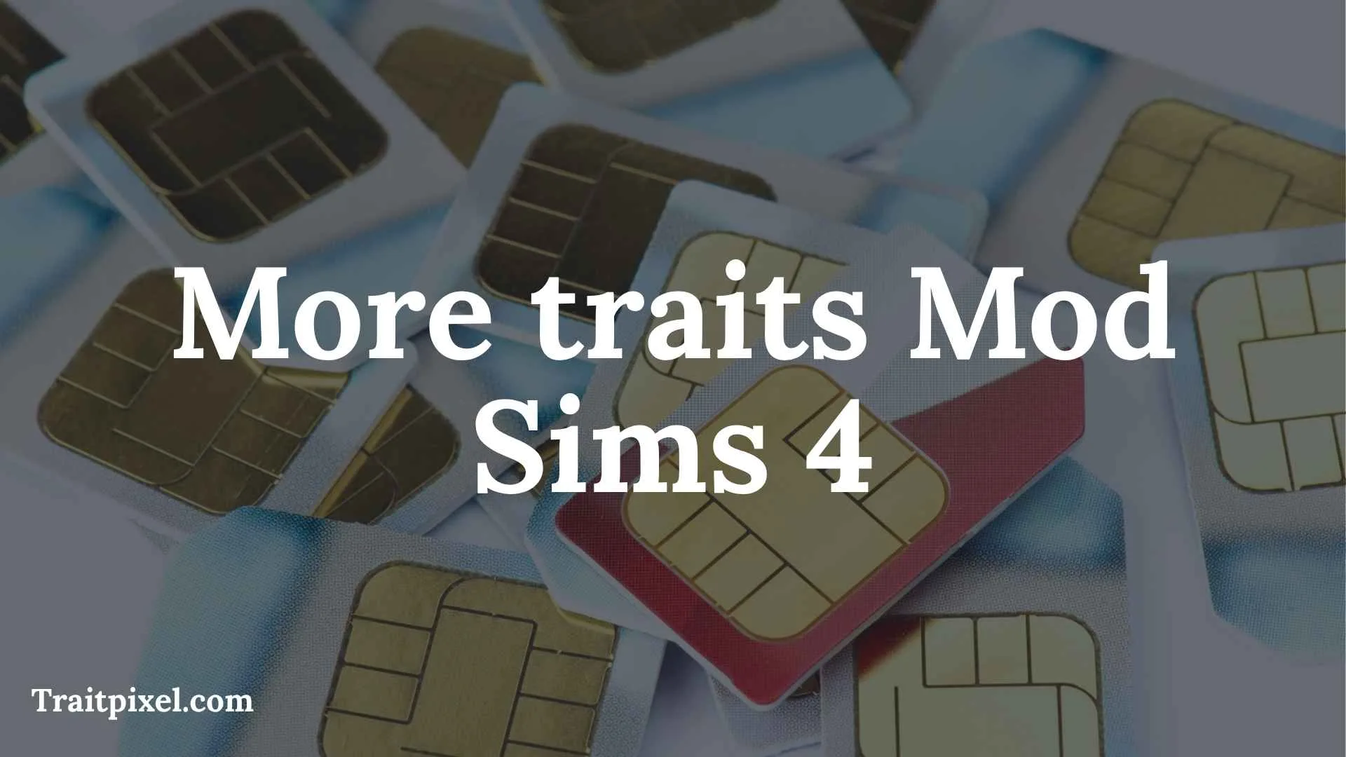 More Traits Mod Sims 4: How to Add Extra Traits in CAS