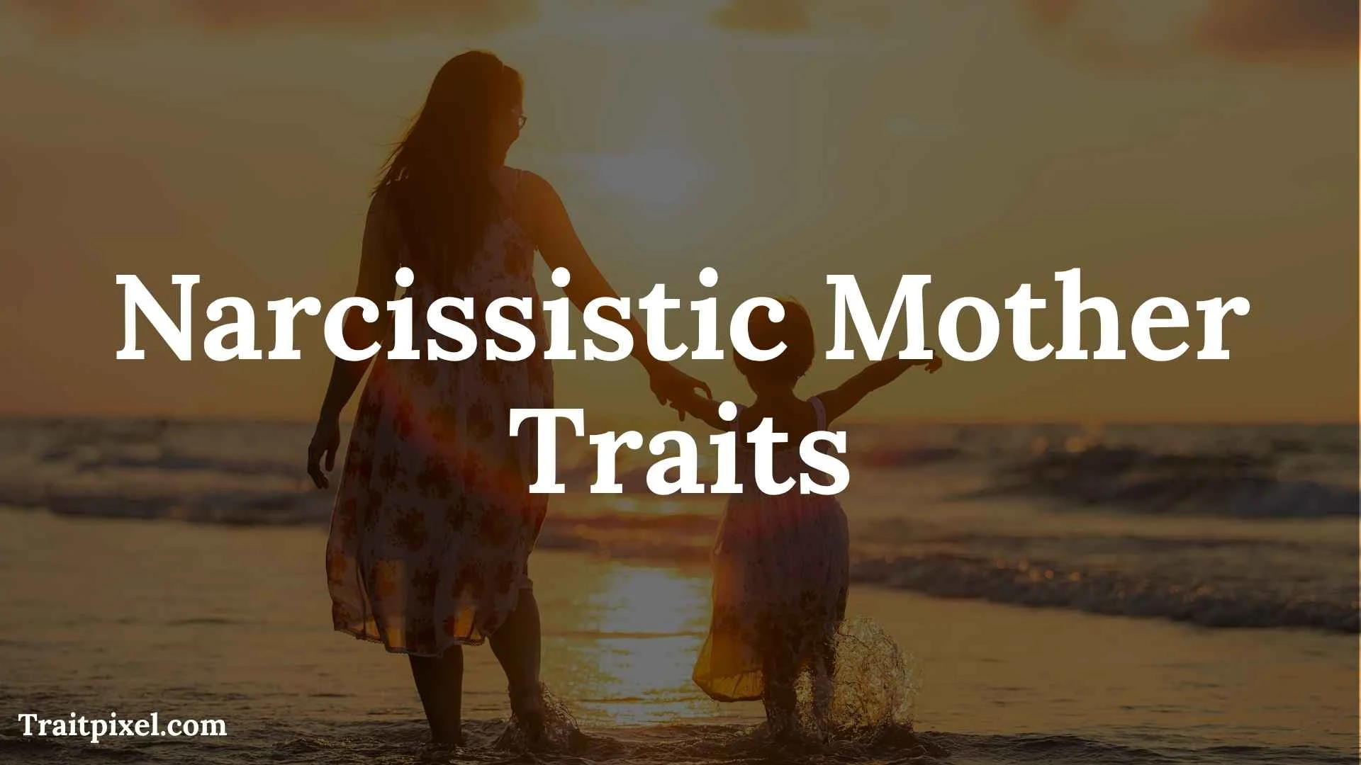 Narcissistic Mother Traits: Signs, Family Patterns, Effects, and Healthy Boundaries
