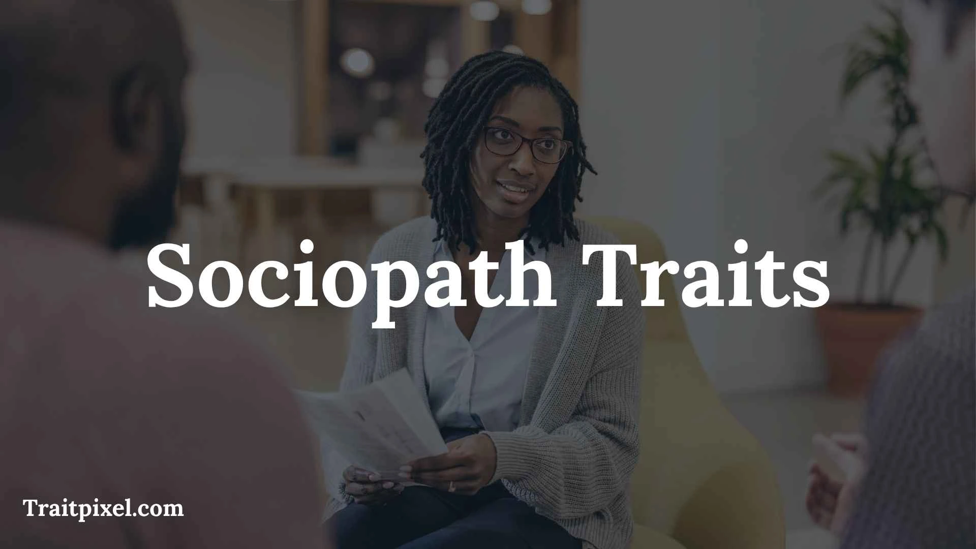 Sociopath Traits: Signs, Behaviors, Causes, and How Sociopathy Differs From Psychopathy