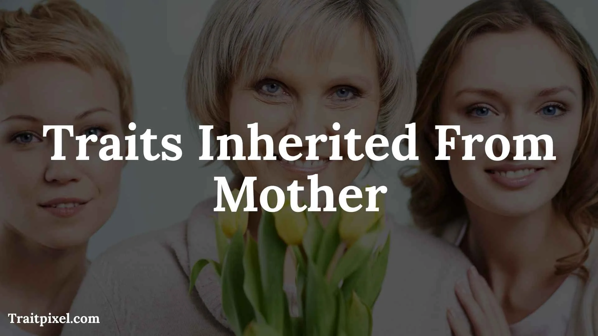 traits inherited from mother