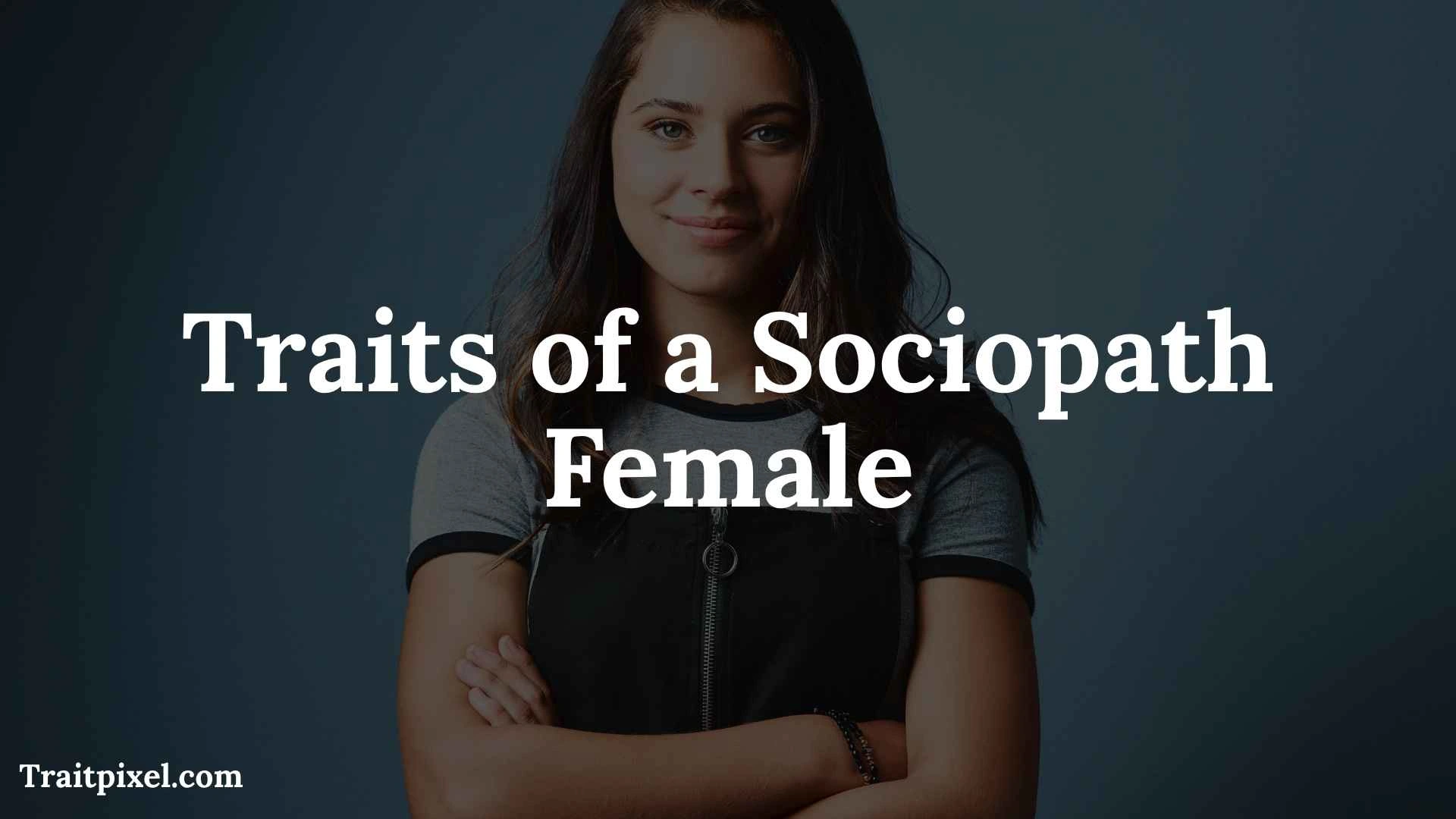 traits of a sociopath female