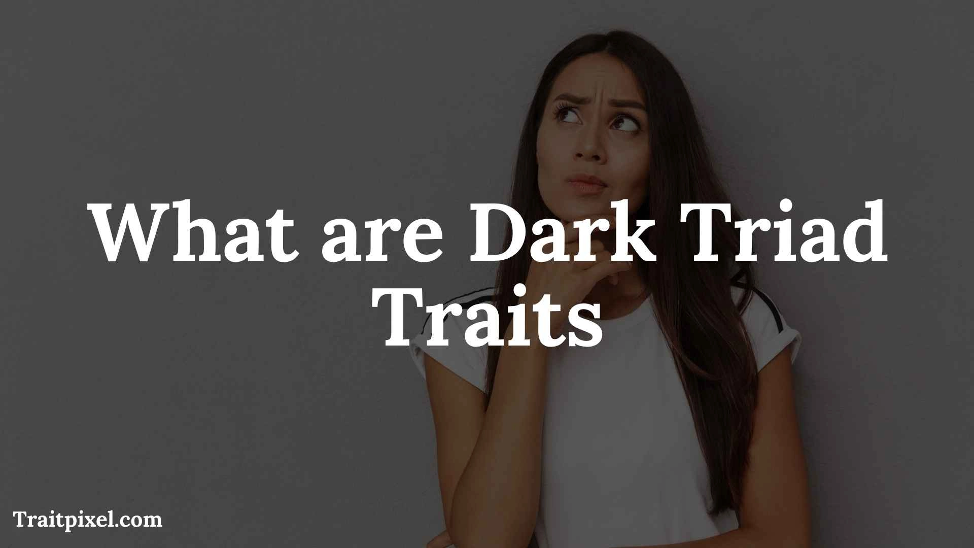 what are dark triad traits