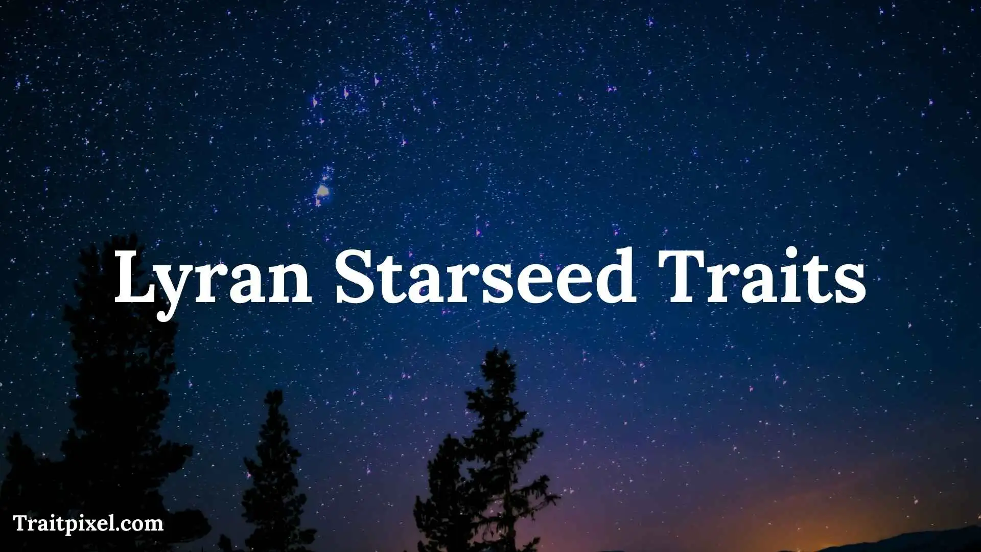 15+ Lyran Starseed Traits: Signs, Meaning, Strengths, Challenges, and Spiritual Beliefs